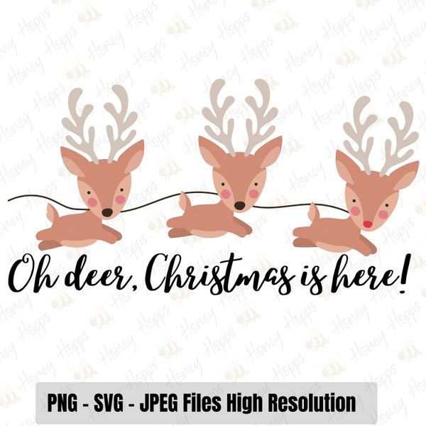 Oh Deer, Christmas is here! Digital Design Sublimation PNG SVG JPG