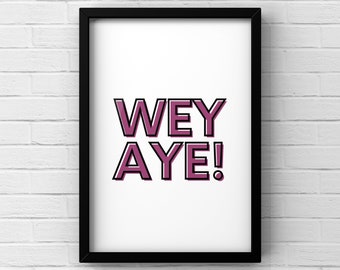 Wey Aye Print