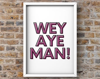 Wey Aye Man A4 Print