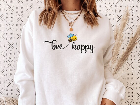 Bee Happy Sweatshirt Be Happy Sweater Bumble Bee Jumper Bee