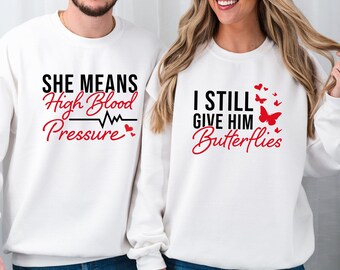 Funny Valentine Sweatshirt, Couple Valentines Day Sweater, I Still Give Him Butterflies, Matching Couples Jumper