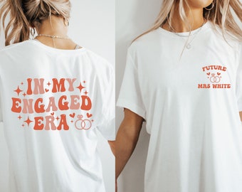 Future Mrs Tshirt, Engaged Era Shirt, In My Engaged Era,  Engagement Shirt, Custom Bride T shirt, Retro Bride Shirt, Just Engaged T-shirt