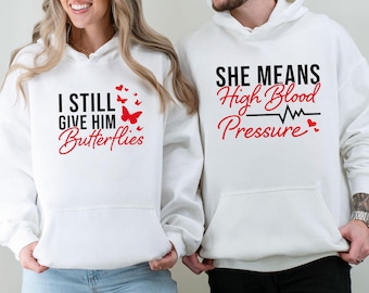 Funny Valentine Hoodie, Couple Valentines Day Pullover, I Still Give Him Butterflies, Matching Couples Hoodie