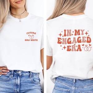 Engaged Era Shirt, Future Mrs T-shirt, In My Engaged Era,  Engagement Shirt, Custom Bride T shirt, New Engaged Shirt, Just Engaged T-shirt