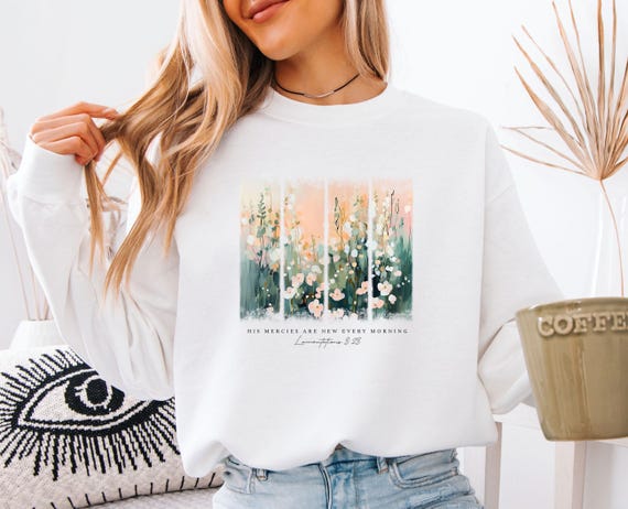 His Mercies Are New Sweatshirt, Christian Sweater, New Every Morning Jumper, Bible Quote Gift, Jesus Lover Gift, Church Sweatshirt