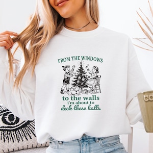 Christmas Songs Sweatshirt, From the Windows To The Walls , Vintage Christmas Sweater, Decks The Halls, Womens Christmas, Funny Xmas Sweater image 1