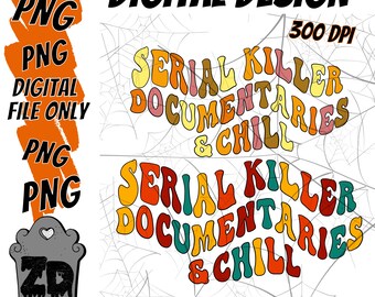 Serial Killer Documentaries and Chill  - Sublimation Digital Download PNG, Spooky Halloween png, Horror Creepy png