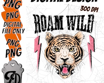 Roam Wild Tiger | Mental Health | Sublimation Digital Download PNG