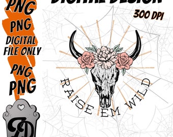 Raise Em Wild Flowers Cow Skull | Cowboys  CowGirls country  | Digital Download PNG