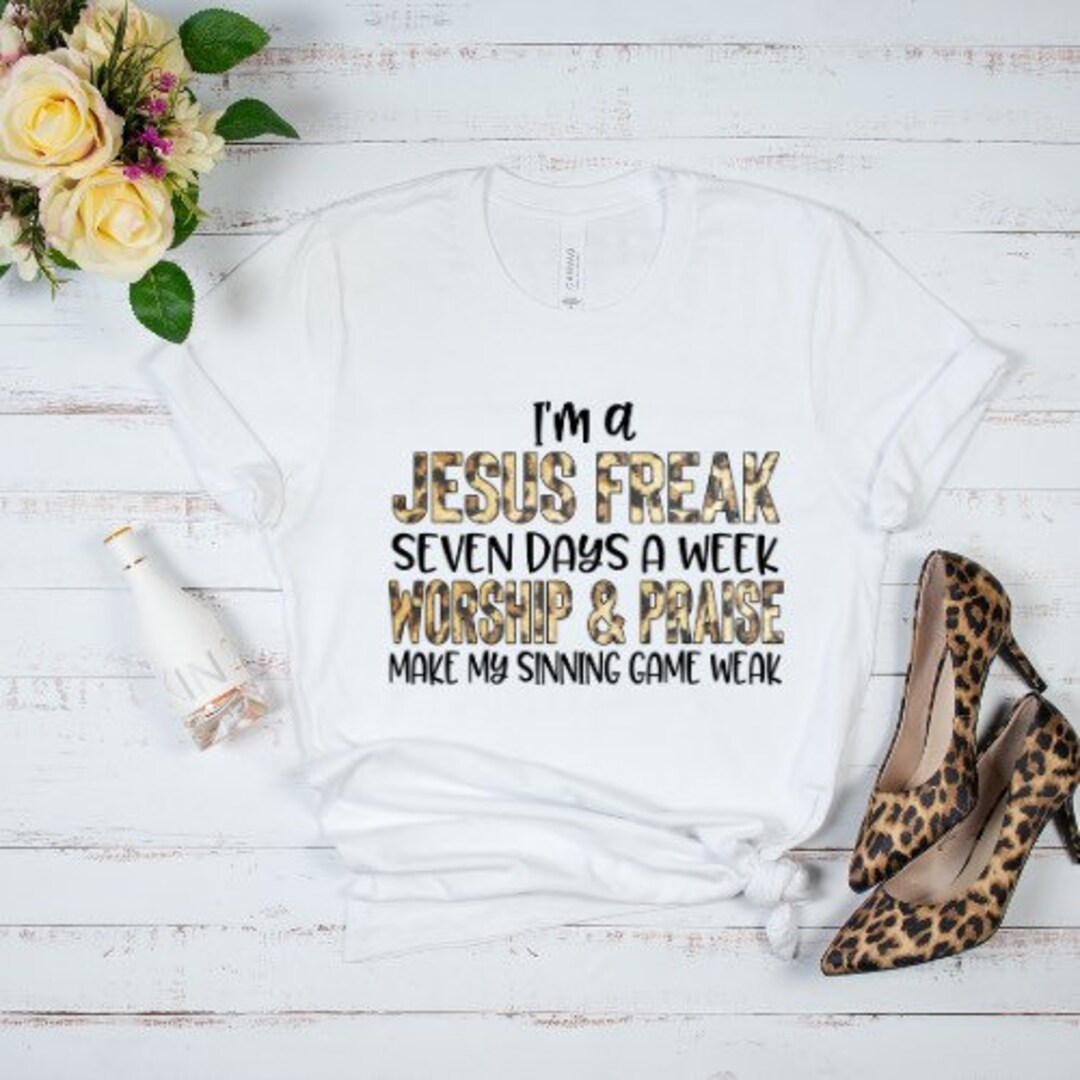Jesus Freak T Shirt/ Jesus Freak Tees/ Im a Jesus Freak Shirt - Etsy