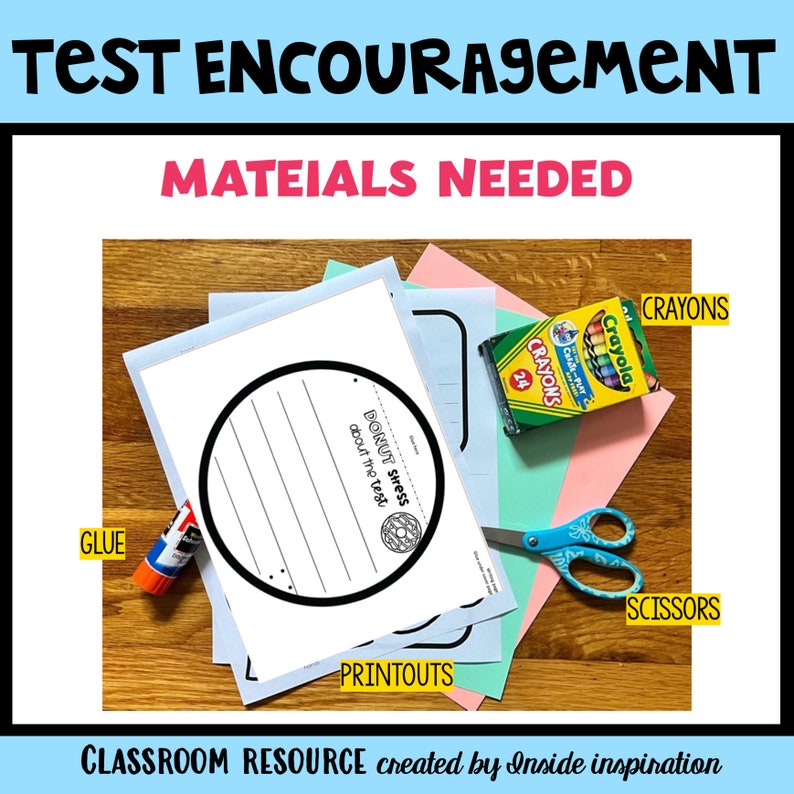 May include: A printable worksheet with a donut graphic and the text "DONUT stress about the test!"  The image shows the materials needed for the activity: glue, crayons, scissors, and printouts.