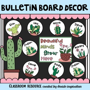 May include: A black bulletin board with a pink border decorated with a cactus theme. The board has a title that reads "Bulletin Board Decor" and a subtitle that reads "Classroom Resource created by Inside Inspiration". The board is decorated with colorful circles featuring names and images of cacti and succulents. The center of the board features a sign that reads "Beautiful Minds Grow Here".