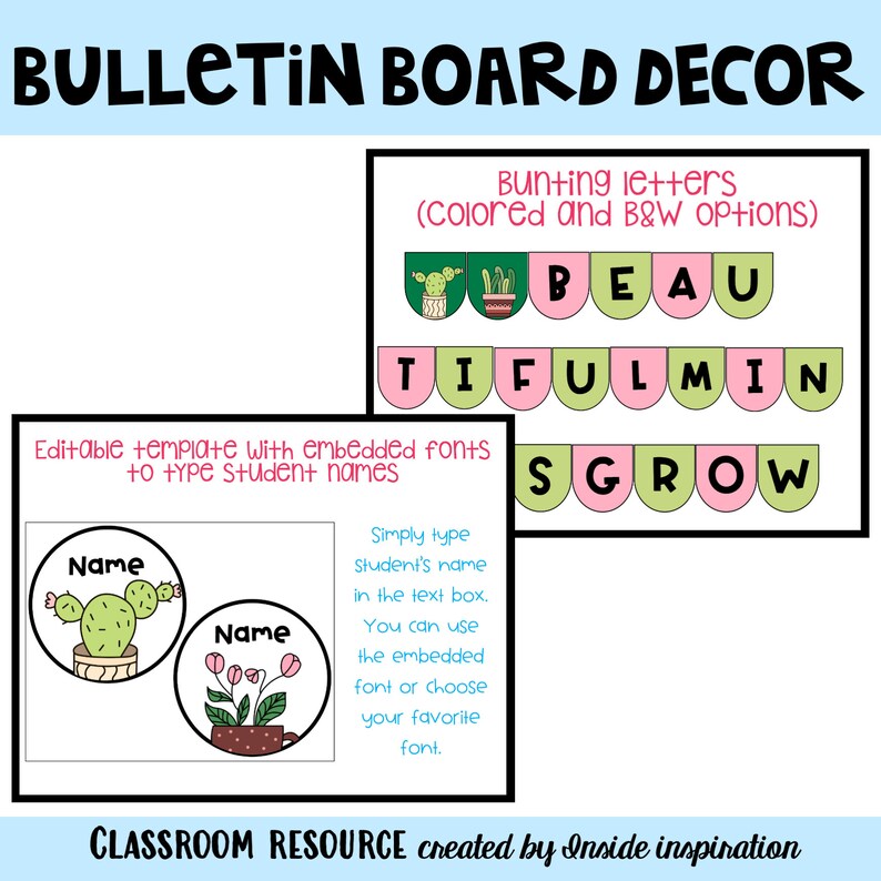May include: Printable bulletin board decor featuring a banner with the words "Beautiful Grow" in pink and green letters. The banner is decorated with cactus and flower pot illustrations. The printable also includes editable name tags with cactus and flower pot designs.