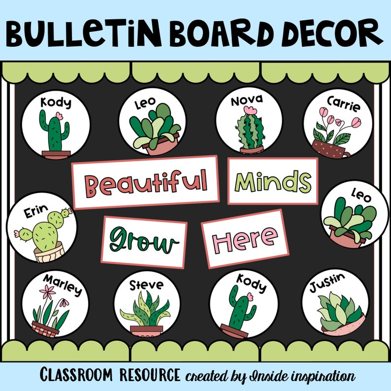 May include: A black bulletin board with a green and white scalloped border. The bulletin board has a variety of colorful circles with names and images of plants. The text "Beautiful Minds Grow Here" is written in pink and green on the bulletin board.
