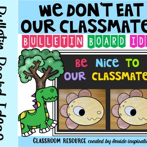 May include: A bulletin board idea for classrooms with the text "We don't eat our classmates" and "Be nice to our classmates". The board features a green dinosaur, a yellow flower with a face, and a chalkboard.