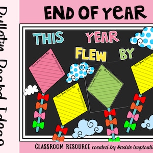 May include: A bulletin board design with the text "END OF YEAR" and "THIS YEAR FLEW BY." The design includes colorful kites with space for writing, clouds with blue polka dots, and decorative bows. The words "Bulletin Board Ideas" are on the left side.