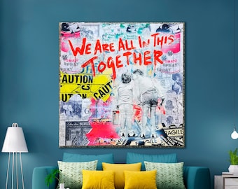 CANVAS ART PRINT We Are All In This Together Pop Art Print Banksy Style Canvas Print Modern Art Wall Decor Trendy Living Room Art Print