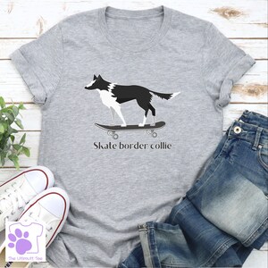 Border Collie Skateboarding T shirt Skate Border Collie Pun Dog Lover T shirt Dog Owner Gift unisex/non binary tshirt grey