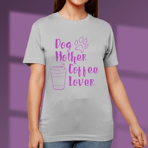 Dog Mum Tshirt Coffee Lover Dog Mum Shirt Dog lover T shirt Dog Mum Gift