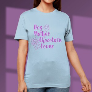 Dog Mum Tshirt Chocolate Lover Dog Mum Shirt Dog lover T shirt Dog Mum Gift