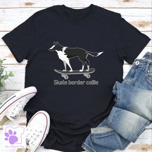 Border Collie Skateboarding T shirt Skate Border Collie Pun Dog Lover T shirt Dog Owner Gift unisex/non binary tshirt black
