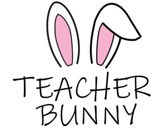 Teacher Bunny SVG, Teacher Bunny PNG, Teacher Bunny DXF, Easter Svg, Easter Bunny Cut File, Rabbit Svg, Teacher Saying, Teacher Easter svg
