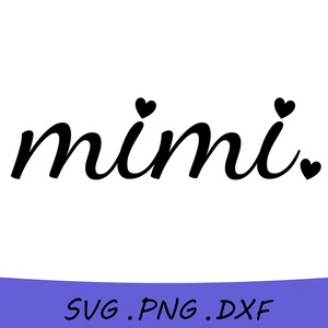 Mimi SVG, Grandma SVG, Gigi SVG, Mimi Heart Svg, Mimi Png, Mimi Dxf, Mimi Cricut Svg File, Mimi Shirt Svg, Mimi, includes svg/png/dxf files