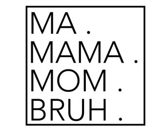 Ma Mama Mamá Bruh SVG, Mamá SVG, Mamá PNG, Mamá Diseño, Mamá Cortar Archivo, Mamá Diseño, Mamá Cortar Archivo para Cricut, Mamá Svg, Ma Svg, Bruh Svg