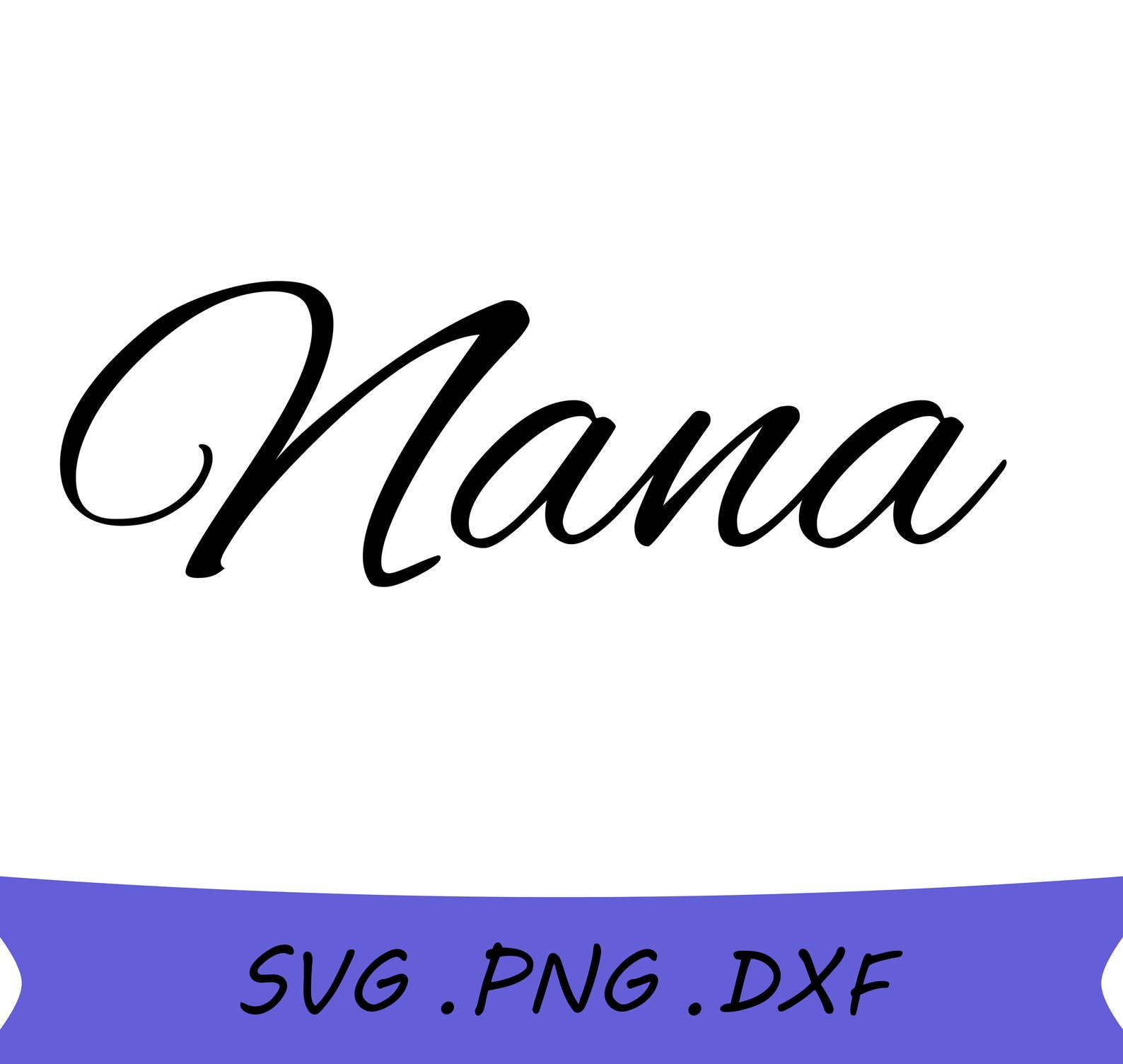 Nana SVG Nana Cursive SVG Nana Handwritten SVG Nana Png Etsy