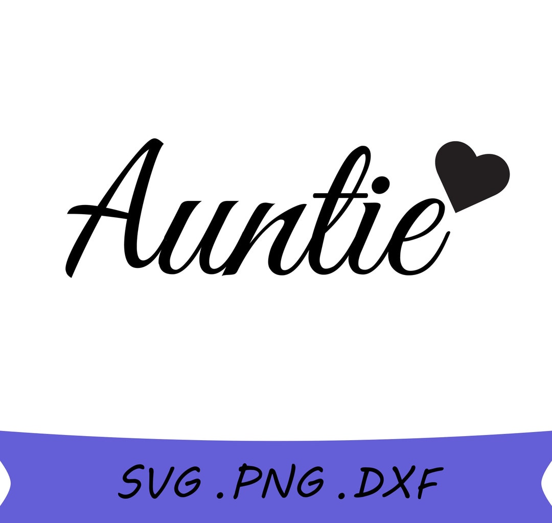 Auntie Svg Auntie Heart Svg Aunt Svg Auntie Png Auntie Etsy New Zealand