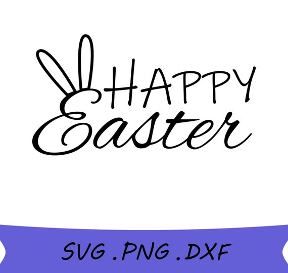 Happy Easter Sign Download, Happy Easter SVG, Easter Text SVG, Easter SVG,  Easter Word Svg, Easter Ears Text Svg, includes svg/png/dxf files