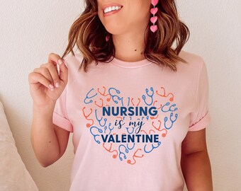 Chemise de la Saint-Valentin, Nursing Is My Valentine Shirt, Cadeau de la Saint-Valentin, T-shirt Vday, Chemise d’amour mignonne, Chemise d’infirmière, Cadeau de la Saint-Valentin d’infirmière