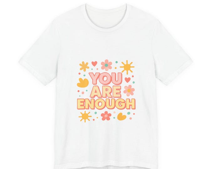 You Are Enough floral motivational T-Shirt | positive affirmation tee