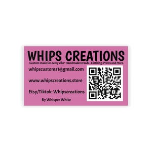 May include: A pink business card with the text "WHIPS CREATIONS" in bold black letters. The card also includes contact information, a QR code, and the phrase "Custom made for every vibe Handmade Dreads, Clothing, Prints and More."