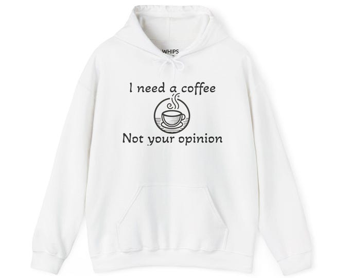 Funny Coffee Quote Hoodie: Unisex Sarcastic Sweatshirt