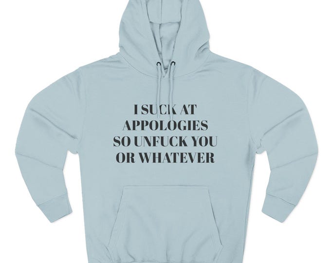 Sassy Quote Fleece Hoodie: I Suck at Apologies, Perfect for Casual Wear, Gifts, Birthdays, Humor, Self-Expression