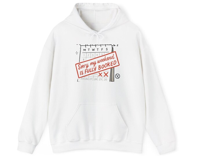 Sorry My Weekend Is Fully Booked hoodie | calendar stamp graphic sweatshirt