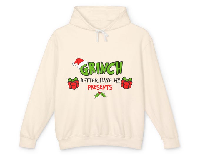 Grinch Better Have My Presents Hoodie | Christmas Sweatshirt