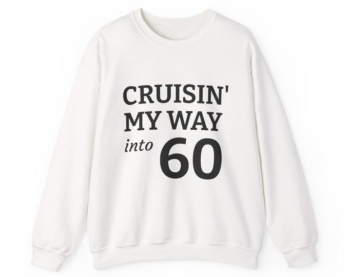 Cruisin' My Way into 60 Sweatshirt | 60th Birthday Crewneck