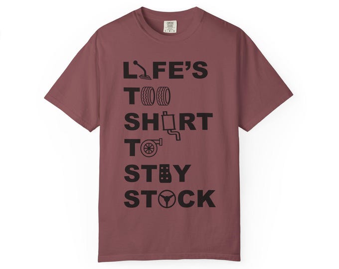 Life's Too Short T-shirt, Unisex Tee, Car Lover Gift, Auto Enthusiast Apparel, Funny T-shirt, Birthday Present