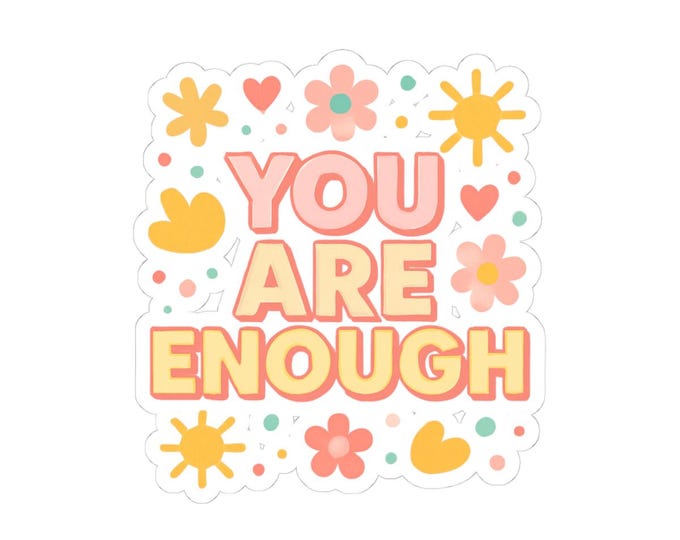 You Are Enough sticker | kiss-cut positive affirmation sticker, floral motivational decal