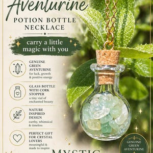 May include: Green Aventurine potion bottle necklace with a cork stopper, filled with green Aventurine stones. The necklace has a gold chain. The image includes text that says "carry a little magic with you."