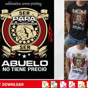 Abuelo Leyenda - Ser papá es un honor ser abuelo no tiene precio - Sublimación - Screen Printing - DTG - Instant download - Digital File.