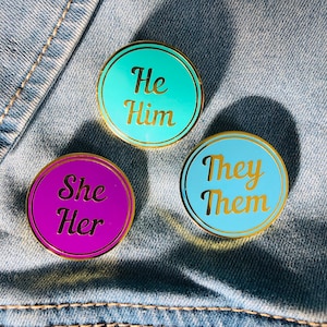 Pronoun Hard Enamel Pin: He Him, She Her, They Them