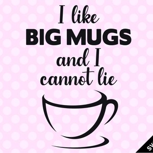 SVG & PNG - I Like Big Mugs