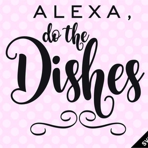 SVG & PNG - Alexa, Do The Dishes