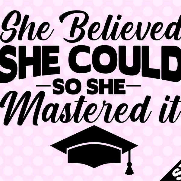 SVG - She believed she could so she mastered it