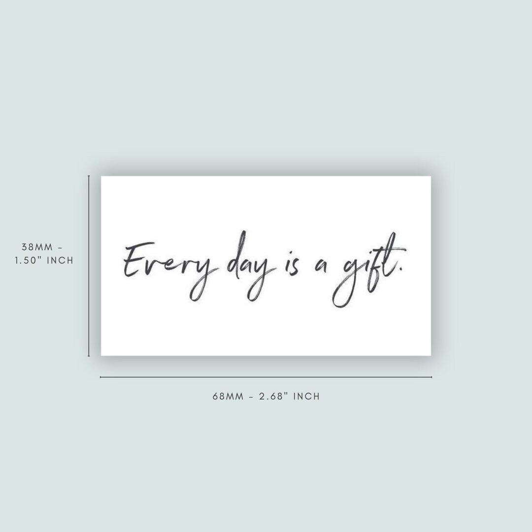 Everyday is A Gift (set of 2) | tattoo lasts 1-2 weeks | semi-permanent | temporarytattoo