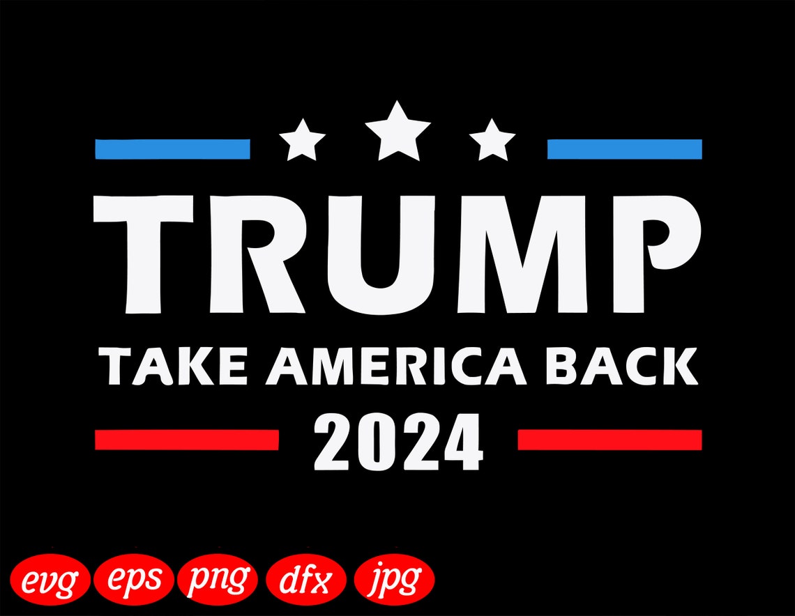 Trump 2024 Take America Back SVG Election Patriotic Second | Etsy