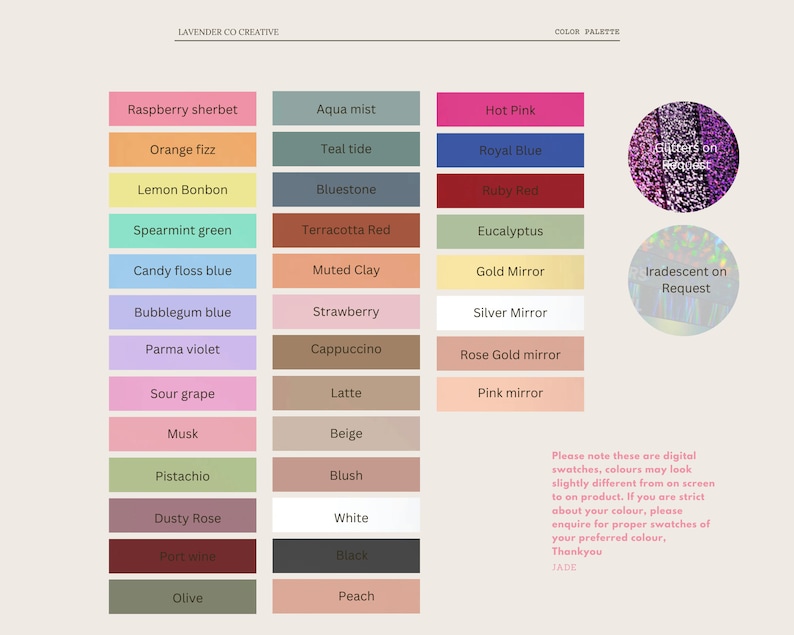 May include: Color palette chart with 24 color swatches and names. The colors include raspberry sherbet, orange fizz, lemon bonbon, spearmint green, candy floss blue, bubblegum blue, parma violet, sour grape, musk, pistachio, dusty rose, port wine, olive, aqua mist, teal tide, bluestone, terracotta red, muted clay, strawberry, cappuccino, latte, beige, blush, white, black, peach, hot pink, royal blue, ruby red, eucalyptus, gold mirror, silver mirror, rose gold mirror, and pink mirror. The chart also includes two circles with text that says "Iridescent on Request" and "Irridescent on Request".